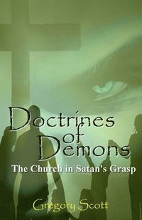 bokomslag Doctrines of Demons: The Church in Satan's Grasp