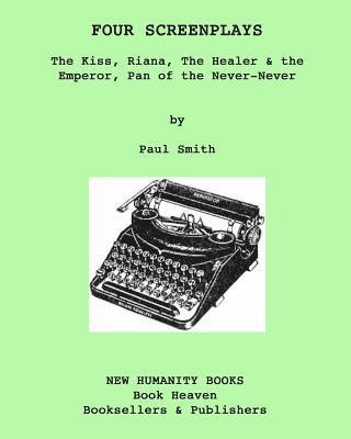 Four Screenplays: The Kiss, Riana, The Healer & the Emperor, Pan of the Never-Never 1