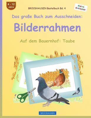 BROCKHAUSEN Bastelbuch Bd. 4 - Das große Buch zum Ausschneiden: Bilderrahmen: Auf dem Bauernhof: Taube 1
