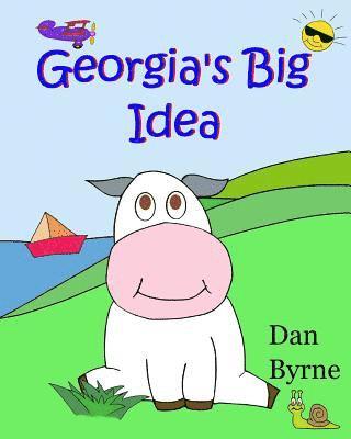 Dan Byrne - Georgia's Big Idea (Georgia the Cow, Rhyming Picture Book Series), Häftad