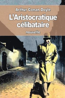 bokomslag L'Aristocratique célibataire