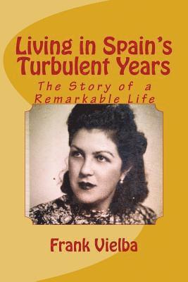 bokomslag Living in Spain's Turbulent Years: The Story of a Remarkable Life