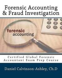 bokomslag Forensic Accounting & Fraud Investigation: Certified Global Forensic Accountant Exam Prep Course