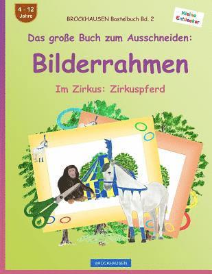 BROCKHAUSEN Bastelbuch Bd. 2 - Das große Buch zum Ausschneiden: Bilderrahmen: Im Zirkus: Zirkuspferd 1