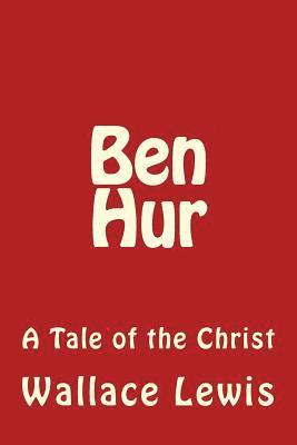 Wallace Lewis - Ben Hur: A Tale of the Christ, Häftad