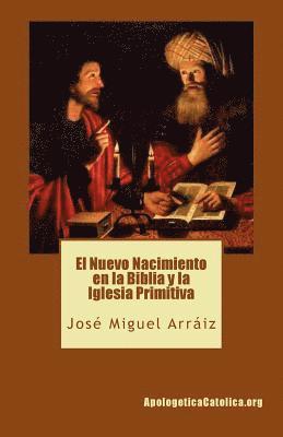 bokomslag El Nuevo Nacimiento en la Biblia y la Iglesia Primitiva