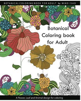 Botanical Coloring Book for Adults: A Flower, Leaf and Animal design for coloring 1