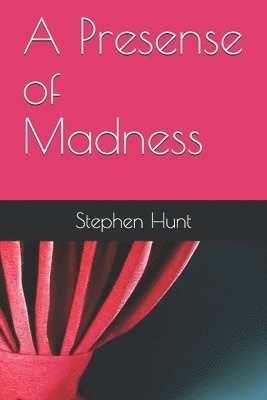 A Presense of Madness 1