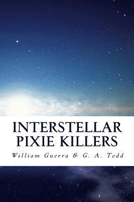 Geoffrey a. Todd, William Todd Guerra - Interstellar Pixie Killers, Häftad