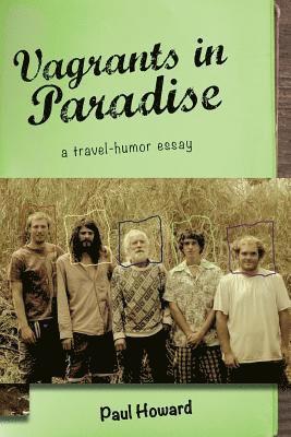 Paul Howard - Vagrants in Paradise: a travel-humor essay, Häftad
