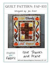 bokomslag Give Thanks and Praise: Thanksgiving Quilt Pattern