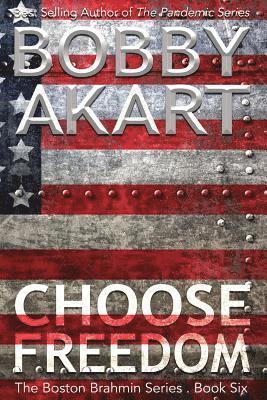 bokomslag Choose Freedom: The Boston Brahmin Political Thriller Book 6