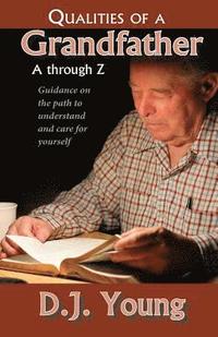 bokomslag Qualities of a Grandfather-A Through Z: Guidance on the path to understand and care for yourself