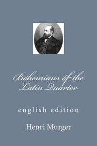 bokomslag Bohemians of the Latin Quarter: english edition