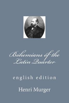 Bohemians of the Latin Quarter: english edition 1