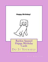 bokomslag Boykin Spaniel Happy Birthday Cards: Do It Yourself