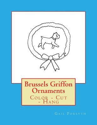 Brussels Griffon Ornaments: Color - Cut - Hang 1