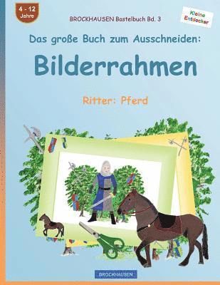 BROCKHAUSEN Bastelbuch Bd. 3 - Das große Buch zum Ausschneiden: Bilderrahmen: Ritter: Pferd 1