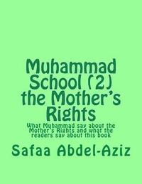 bokomslag Muhammad School (2) the Mother's Rights: What Muhammad say about the Mother's Rights and what the readers say about this book