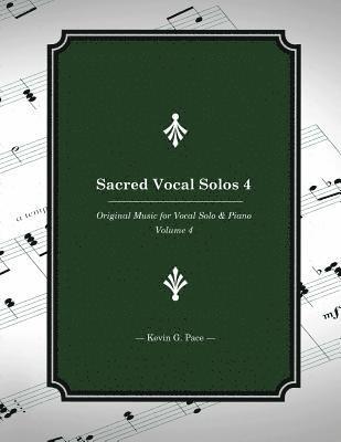 Sacred Vocal Solos 4: Original Music for Vocal Solo & Piano 1