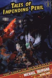 bokomslag Tales Of Impending Peril Volume 1: The Fires of Hexmalivus