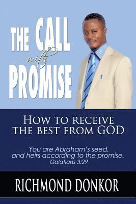 The Call With Promise: How to Receive the Best from God 1