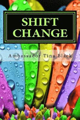 Shift Change: 40 Days of Prophetic Declarations from the Heart of God 1