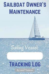 bokomslag Sailboat Owner's Maintenance Tracking Log