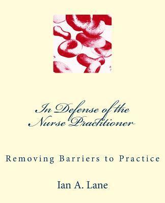 bokomslag In Defense of the Nurse Practitioner: Removing Barriers to Practice