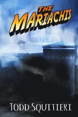 Todd Squitieri - The Mariachis, Häftad