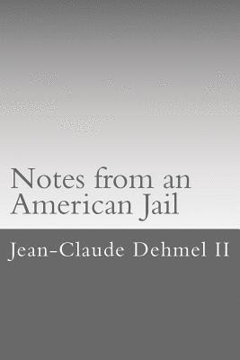 Jean-Claude Dehmel II - Notes from an American Jail: One attorneys sixty days in the New Haven County Jail, Häftad