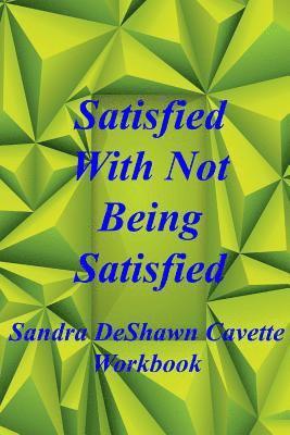 bokomslag Satisfied with Not Being Satisfied Workbook