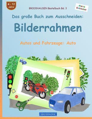 BROCKHAUSEN Bastelbuch Bd. 3 - Das große Buch zum Ausschneiden: Bilderrahmen: Autos und Fahrzeuge: Auto 1