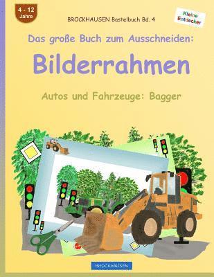 BROCKHAUSEN Bastelbuch Bd. 4 - Das große Buch zum Ausschneiden: Bilderrahmen: Autos und Fahrzeuge: Bagger 1