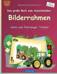 bokomslag BROCKHAUSEN Bastelbuch Bd. 5 - Das große Buch zum Ausschneiden: Bilderrahmen: Autos und Fahrzeuge: Traktor