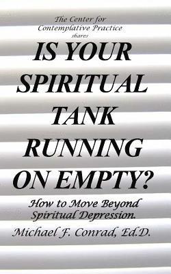 Michael F. Conrad - Is Your SpiritualTank Running on Empty?: How to Move Beyond Spiritual Depression., Häftad