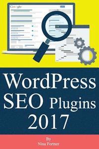 bokomslag WordPress SEO Plugins [2017 Edition]: Learn Search Engine Optimization With Smart Internet Marketing Plugins