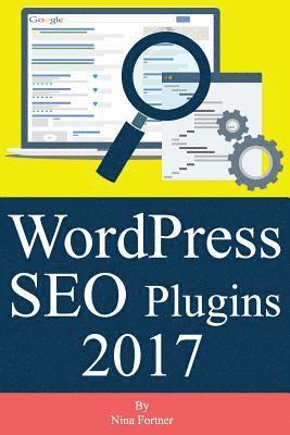 WordPress SEO Plugins [2017 Edition]: Learn Search Engine Optimization With Smart Internet Marketing Plugins 1