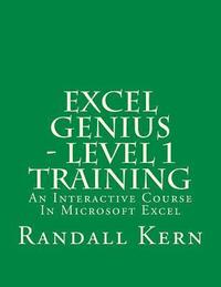 bokomslag Excel Genius - Level 1 Training: An Interactive Course In Excel
