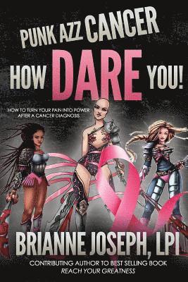 bokomslag Punk Azz Cancer, How Dare You!: How To Turn Your Pain Into Power After A Cancer Diagnosis