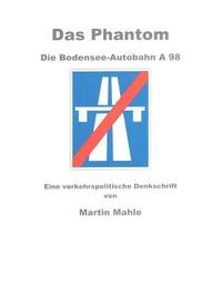 bokomslag Das Phantom Die Bodensee-Autobahn A 98: Eine verkehrspolitische Denkschrift