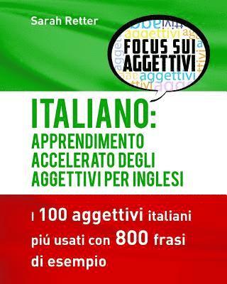 Italiano: Apprendimento Accelerato degli Aggettivi per Inglesi: I 100 aggettivi italiani piú usati con 800 frasi di esempio 1