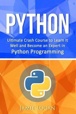 bokomslag Python: Ultimate Crash Course to Learn It Well and Become an Expert in Python Programming