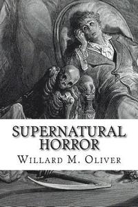 bokomslag Supernatural Horror: An Edited Collection of Weird Tales, 1820 to 1920