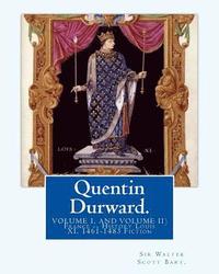 bokomslag Quentin Durward. By: Sir Walter Scott Bart.(VOLUME I, AND VOLUME II): With Introductory By: Andrew Lang ( illustrated ).France -- History L