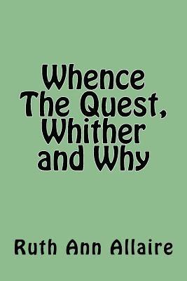 Whence The Quest, Whither and Why 1