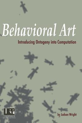 bokomslag Behavioral Art: Introducing Ontogeny Into Computation