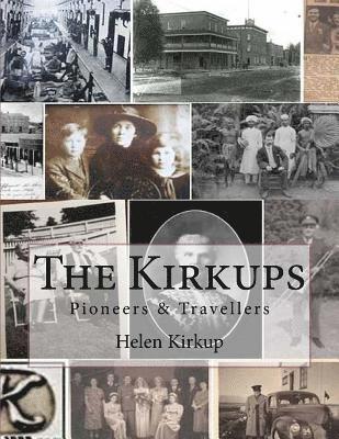 The Kirkups: Pioneers & Travellers 1