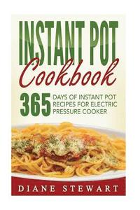 bokomslag Instant Pot Cookbook: 365 Days Of Instant Pot Recipes For Electric Pressure Cooker