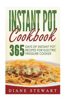 bokomslag Instant Pot Cookbook: 365 Days Of Instant Pot Recipes For Electric Pressure Cooker